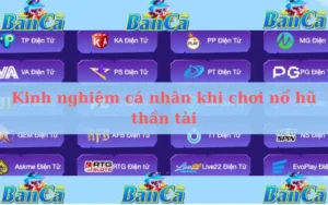 Kinh nghiệm cá nhân khi chơi nổ hũ thần tài